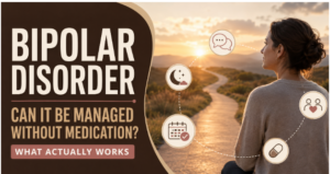 Can Bipolar Disorder Be Managed Without Medication? What Actually Works