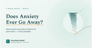 Does Anxiety Ever Go Away? What Science Says About Whether It's Permanent or Treatable