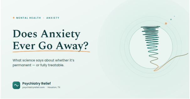 Does Anxiety Ever Go Away? What Science Says About Whether It’s Permanent or Treatable